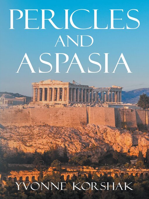 Title details for Pericles and Aspasia by Yvonne Korshak - Available